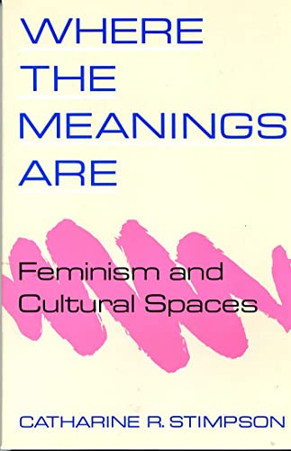 cover image Where the Meanings Are: Feminism and Cultural Spaces
