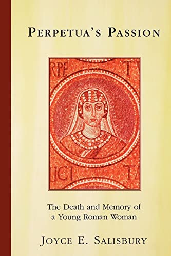 cover image Perpetua's Passion: The Death and Memory of a Young Roman Woman