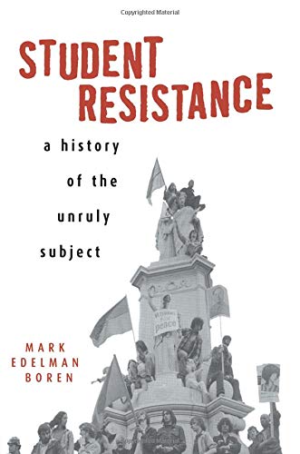 cover image STUDENT RESISTANCE: A History of the Unruly Subject