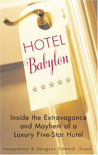 cover image HOTEL BABYLON: Inside the Extravagance and Mayhem of a Luxury Five-Star Hotel