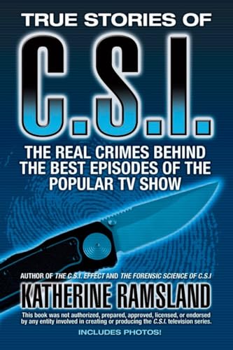 cover image True Stories of C.S.I.: The Real Crimes Behind the Best Episodes of the Popular TV Show