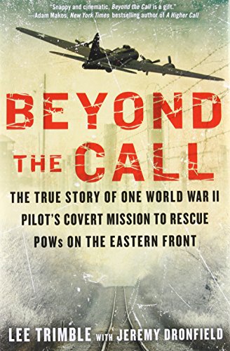 cover image Beyond the Call: The True Story of One World War II Pilot's Covert Mission to Rescue POWs on the Eastern Front