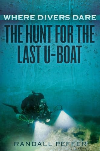 cover image Where Divers Dare: The Hunt for the Last U-boat