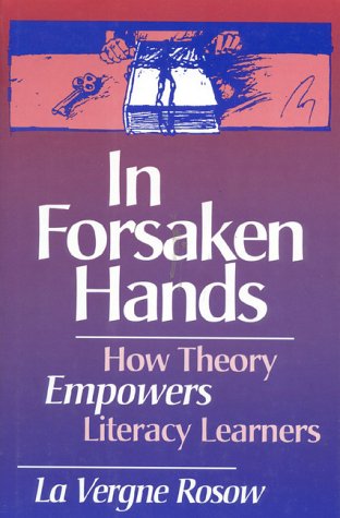 cover image In Forsaken Hands: How Theory Empowers Literacy Learners