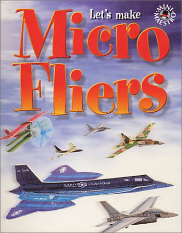 cover image Micro Fliers [With 10 Micro Flier Models, Putty, Launcher, Bands]