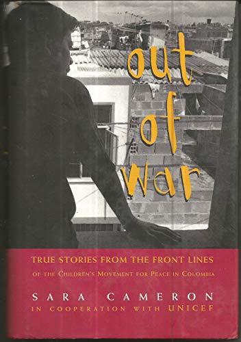 cover image OUT OF WAR: True Stories From the Front Lines of the Children's Movement for Peace in Colombia