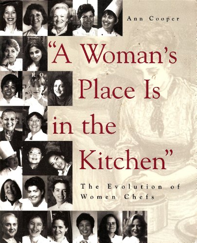 cover image A Woman's Place is in the Kitchen: The Evolution of Women Professional Chefs