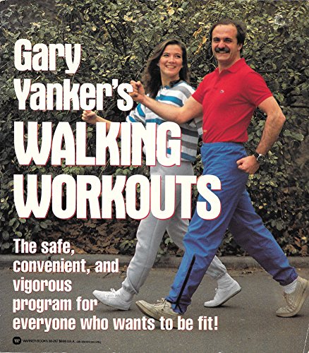 cover image Gary Yanker's Walking Workouts: How to Use Your Walking Body as the Ultimate Exercise Machine
