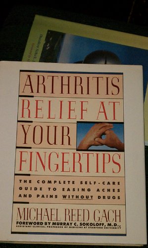 cover image Arthritis Relief at Your Fingertips: The Complete Self-Care Guide to Easing Aches and Pains Without Drugs