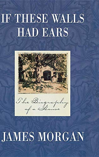 cover image If These Walls Had Ears: The Biography of a House