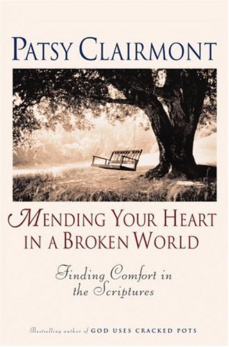 cover image MENDING YOUR HEART IN A BROKEN WORLD: Finding Comfort in the Scriptures