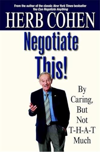 cover image NEGOTIATE THIS! By Caring, but Not T-H-A-T Much