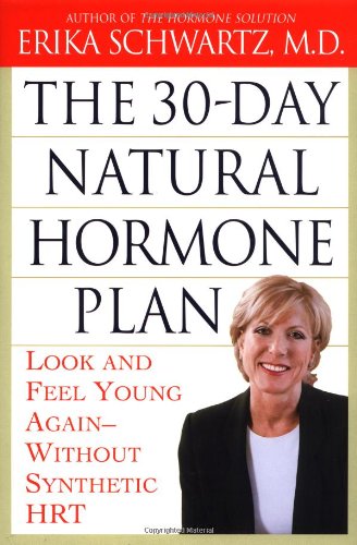 cover image THE 30-DAY NATURAL HORMONE PLAN: Look and Feel Young Without Synthetic HRT