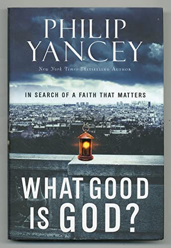 cover image What Good Is God? In Search of a Faith That Matters