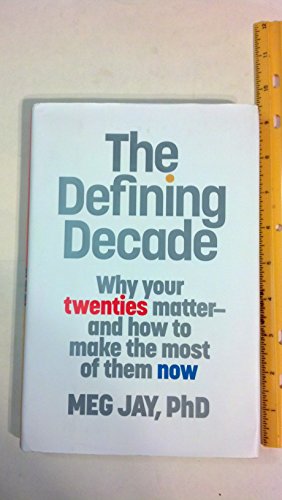 cover image The Defining Decade: Why Your Twenties Matter%E2%80%94and How to Make the Most of Them Now