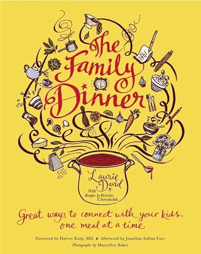 cover image The Family Dinner: Great Ways to Connect with Your Kids, One Meal at a Time