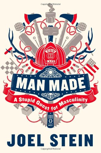 cover image Man Made: 
My Stupid Quest for Masculinity
