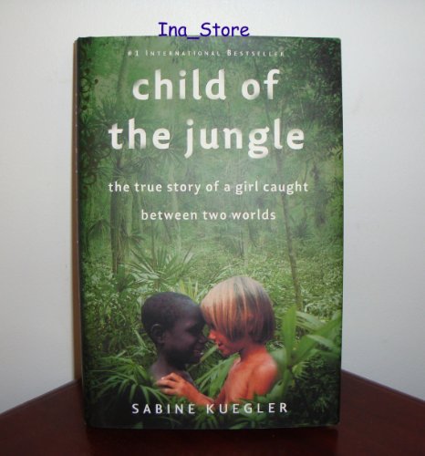 cover image Child of the Jungle: The Story of a Girl Caught Between Two Worlds