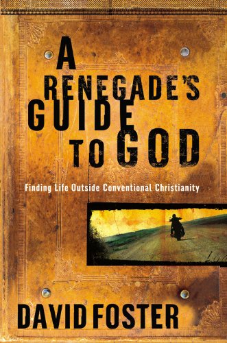 cover image A Renegade's Guide to God: Finding Life Outside Conventional Christianity