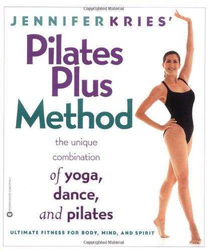cover image Jennifer Kries' Pilates Plus Method: The Unique Combination of Yoga, Dance, and Pilates