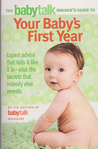 cover image The Babytalk Insider’s Guide to Your Baby’s First Year