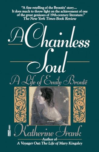 cover image A Chainless Soul: A Life of Emily Bronte