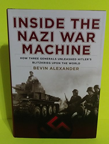 cover image Inside the Nazi War Machine: How Three Generals Unleashed Hitler's Blitzkrieg Upon the World 