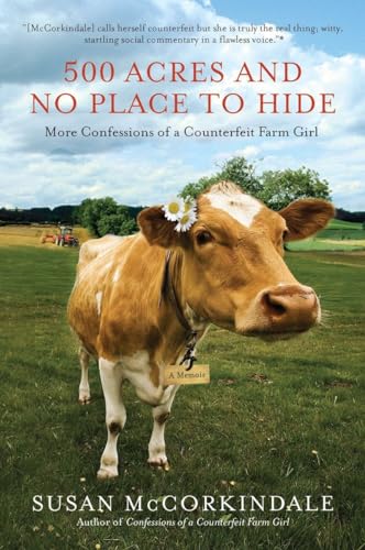 cover image 500 Acres and No Place to Hide: More Confessions of a Counterfeit Farm Girl