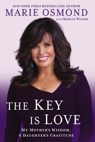 cover image The Key Is Love: My Mother's Wisdom, A Daughter's Gratitude