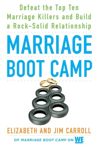 cover image Marriage Boot Camp: Defeat the Top Ten Marriage Killers and Build a Rock-Solid Relationship