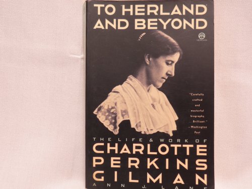 cover image To Herland and Beyond: The Life and Work of Charlotte Perkins Gilman