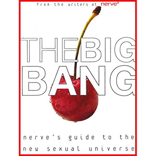 cover image The Big Bang: Nerve's Guide to the New Sexual Universe