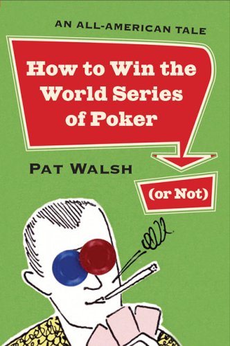 cover image How to Win the World Series of Poker (Or Not)