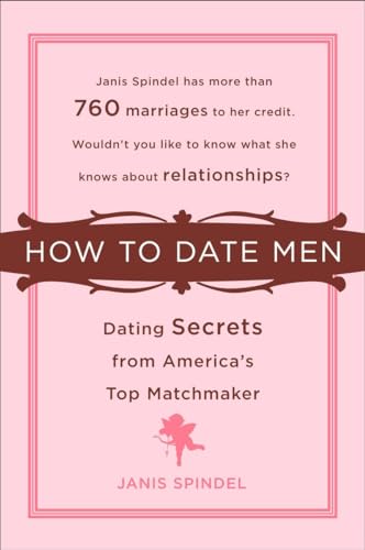 cover image How to Date Men: Dating Secrets from America's Top Matchmaker