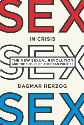 cover image Sex in Crisis: The New Sexual Revolution and the Future of American Politics