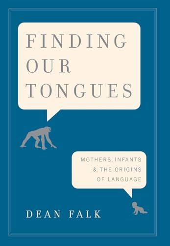 cover image Finding Our Tongues: Mothers, Infants & the Origins of Language