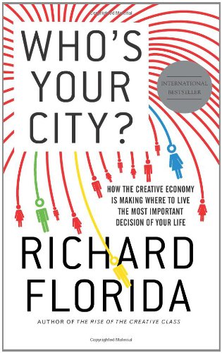 cover image Who's Your City: How the Creative Economy Is Making Where You Live the Most Important  Decision of Your Life