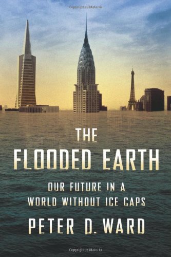cover image The Flooded Earth: Our Future in a World Without Ice Caps