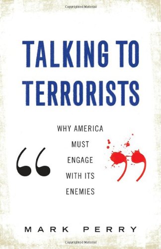 cover image Talking to Terrorists: Why America Must Engage With its Enemies