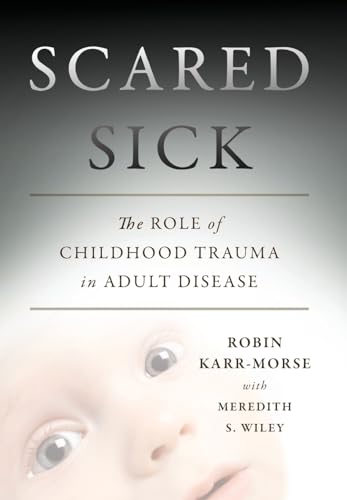 cover image Scared Sick: 
The Role of Childhood Trauma in Adult Disease