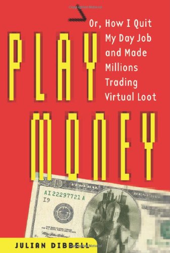 cover image Play Money: Or, How I Quit My Day Job and Made Millions Trading Virtual Loot