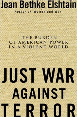 cover image JUST WAR AGAINST TERROR: The Burden of American Power in a Violent World