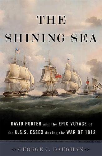 cover image The Shining Sea: David Porter and the Epic Voyage of the U.S.S. Essex during the War of 1812