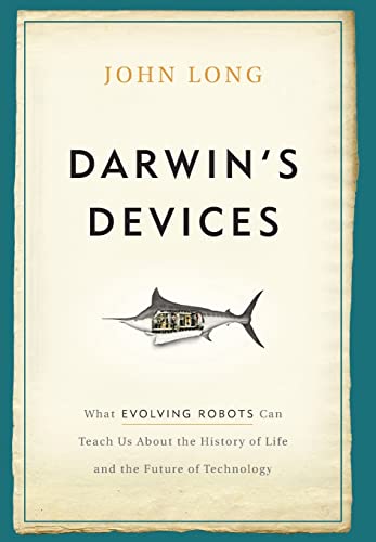 cover image Darwin’s Devices: 
What Evolving Robots Can Teach Us About the History of Life and the Future of Technology 