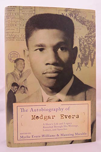 cover image THE AUTOBIOGRAPHY OF MEDGAR EVERS: A Hero's Life and Legacy Revealed Through His Writings, Letters, and Speeches 