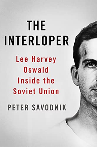 cover image The Interloper: Lee Harvey Oswald Inside the Soviet Union