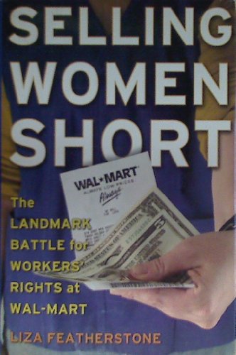 cover image SELLING WOMEN SHORT: The Landmark Battle for Workers' Rights at Wal-Mart