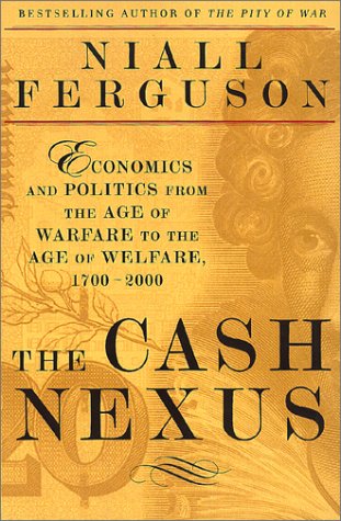 cover image The Cash Nexus: Economics and Politics from the Age of Warfare Through the Age of Welfare, 1700-2000