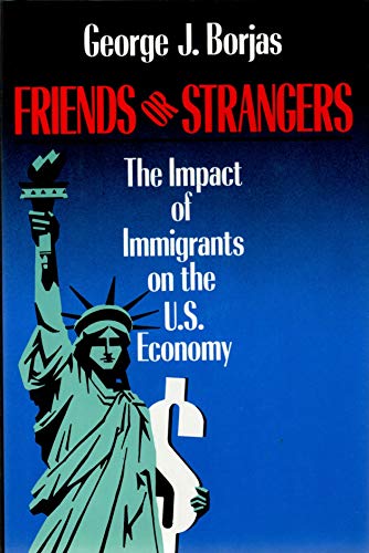 cover image Friends or Strangers: The Impact of Immigrants on the U.S. Economy