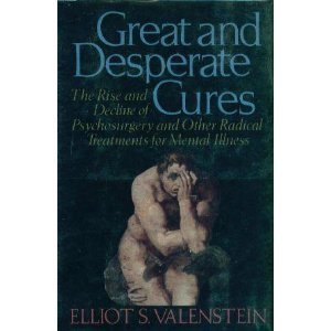 cover image Great and Desperate Cures: The Rise and Decline of Psychosurgery and Other Radical Treatments for Mental Illness